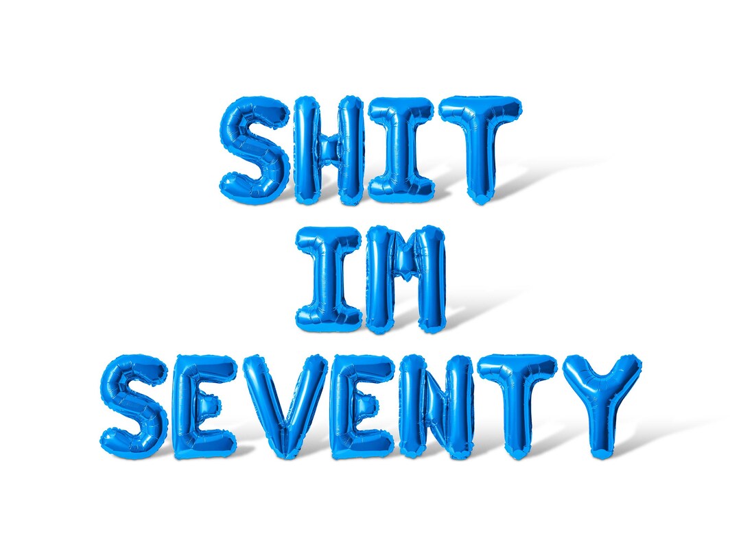 Shit Decarations SHIT IM SEVENTY Letter Balloon Banner - 10 Color Options - 70th ...