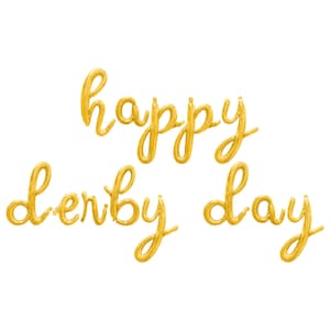 May include: Gold foil balloons spelling out "happy derby day" on a white background.