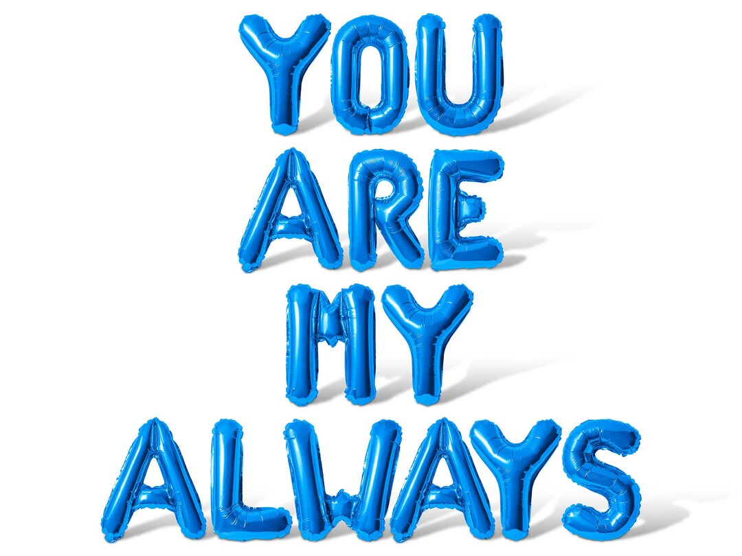 You Are My Always Letter Balloon Banner - 10 Color Options - Valentines ...