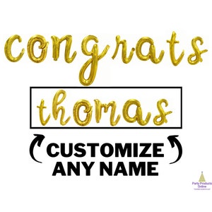 May include: Gold foil balloons spelling "Congrats Thomas" with a customizable name option. The image includes the text "Customize Any Name".