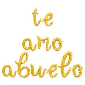 May include: Gold foil balloons spelling out "te amo abuelo" in a cursive font.