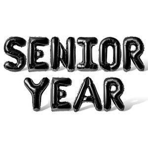 May include: Black balloon letters spelling out "Senior Year" on a white background.