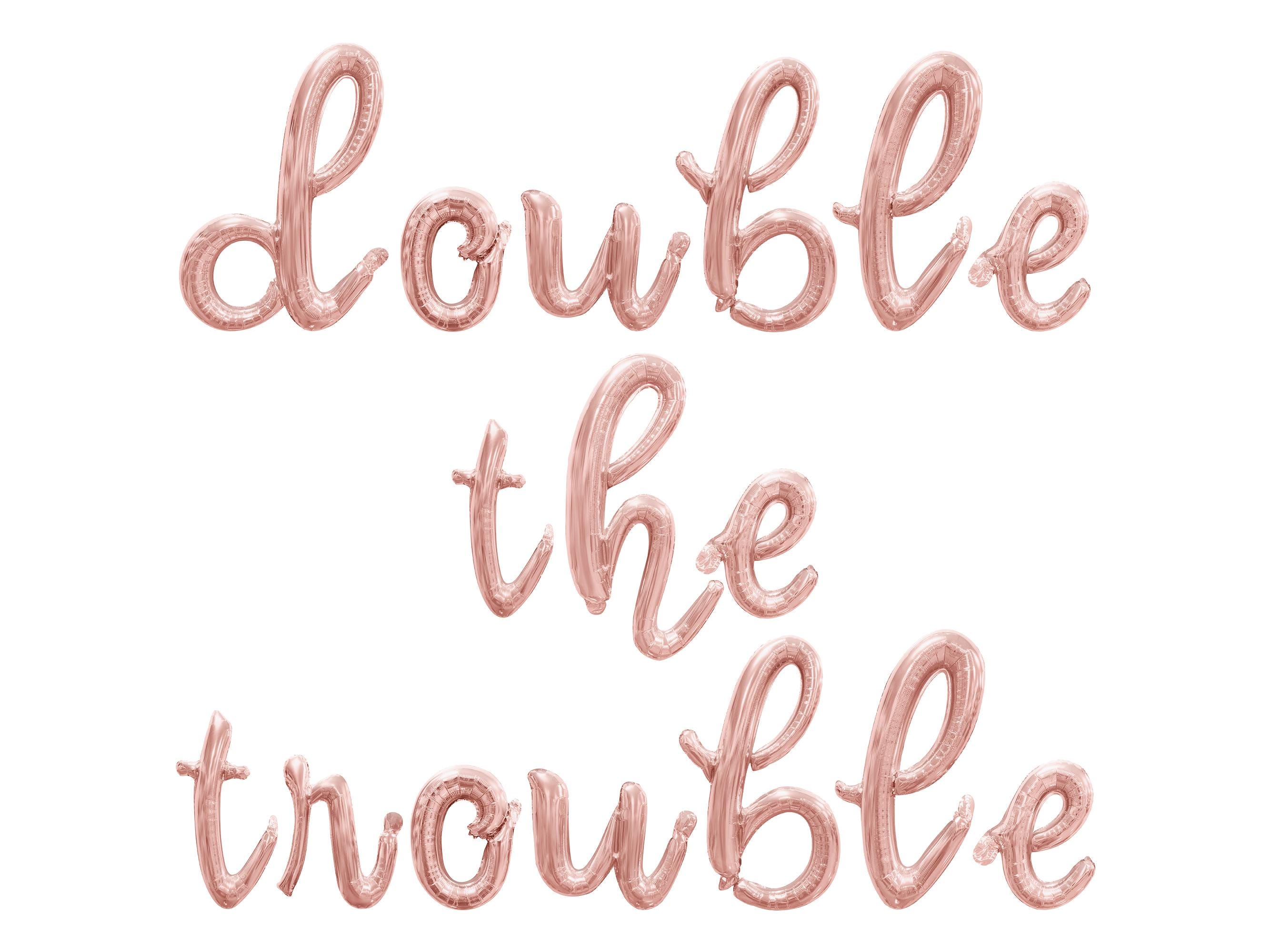 DOUBLE THE TROUBLE Cursive Letter Balloon Banner - Gold, Rose Gold ...