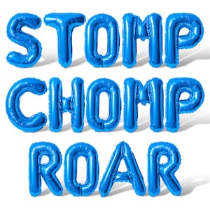 May include: Blue balloon letters spelling out "STOMP CHOMP ROAR" on a white background.