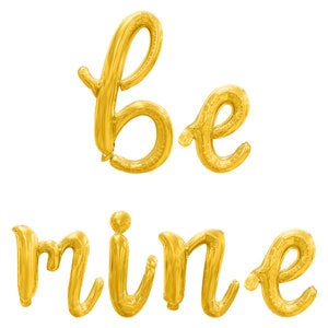 May include: Gold foil balloons spelling out the phrase "be mine".