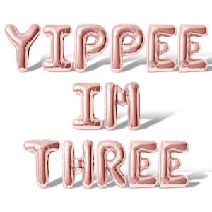 YIPPEE IM THREE Letter Balloon Banner - 10 Color Options - 3rd Birthday Party Decorations - 16" Balloons Kids Party Supply For 3 Year Old