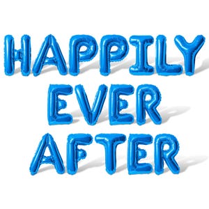 May include: Blue foil balloons spelling out the phrase "Happily Ever After" on a white background. The balloons are inflated and arranged in three rows, creating a celebratory message.