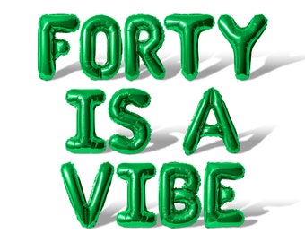 May include: Green foil balloons spelling out "FORTY IS A VIBE" on a white background.