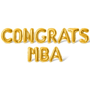 May include: Gold foil balloons spelling out "Congrats MBA" on a white background.