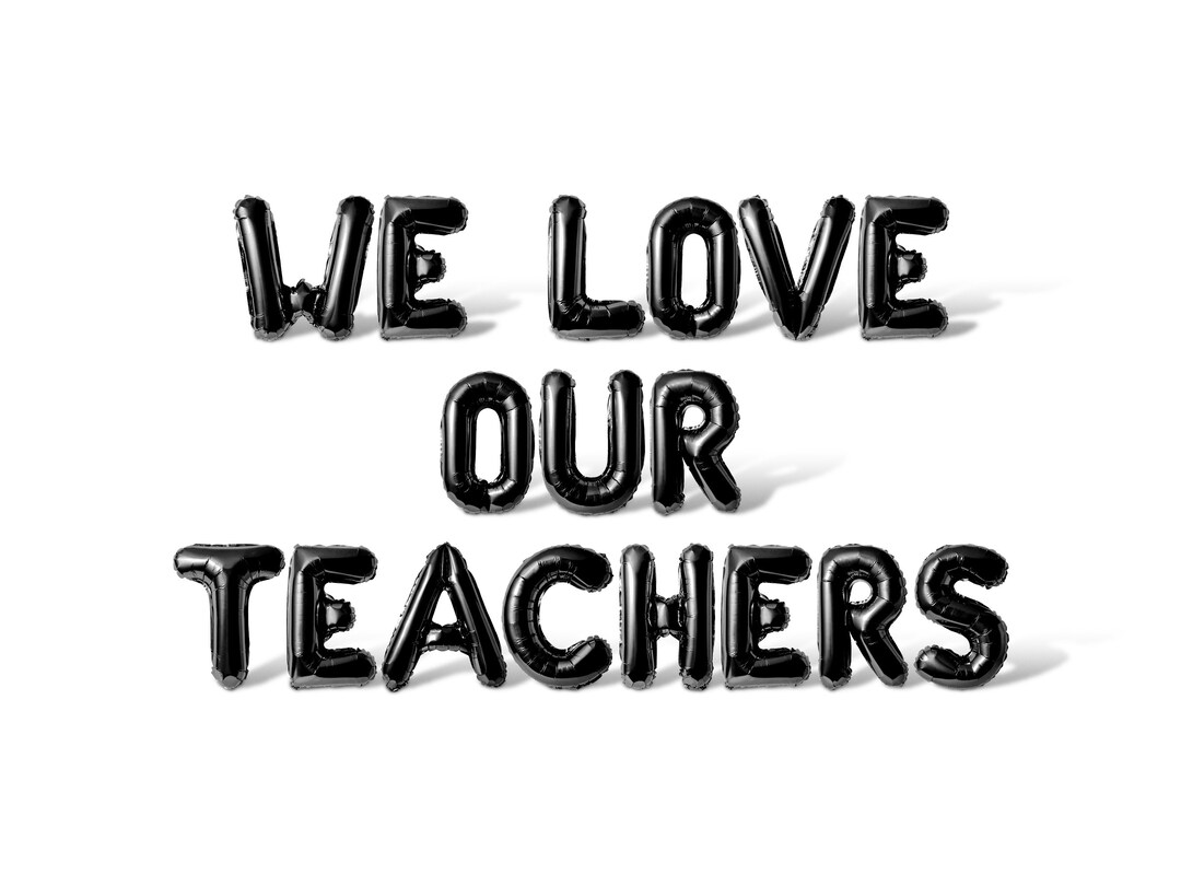 We Love Our Teachers Letter Balloon Banner - 10 Color Options - Teacher ...