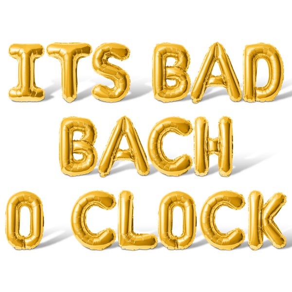 Its Bad Bach O Clock Letter Balloon Banner - 10 Color Options - Bachelorette & Bachelor Party Decorations - Engagement Party Supply Decor