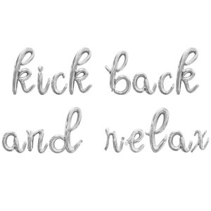 May include: Silver foil balloons spelling out the phrase "kick back and relax".