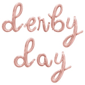 May include: Rose gold foil balloons spelling out "Derby Day".