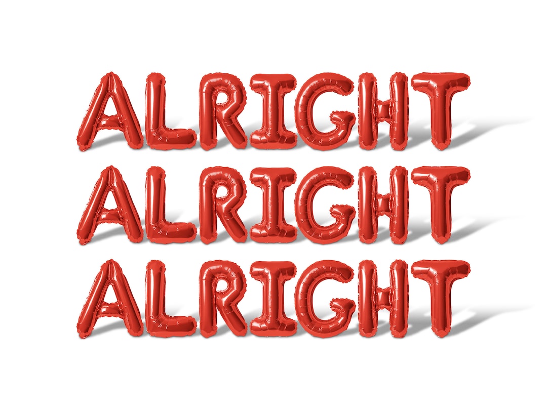 ALRIGHT ALRIGHT ALRIGHT Letter Balloon Banner - 10 Color Options ...