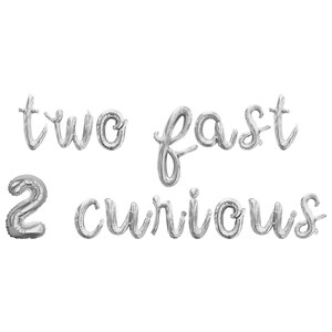 May include: Silver foil balloons spelling out "two fast 2 curious".