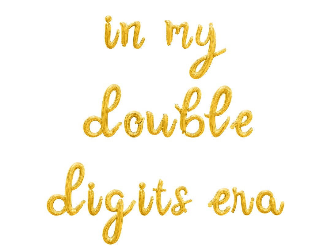 In My Double Digits Era Cursive Letter Balloon Banner - Gold, Rose Gold ...
