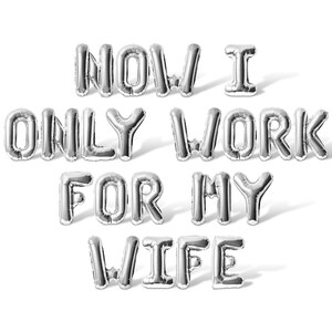 Now I Only Work For My Wife Letter Balloon Banner - 10 Color Options - Retirement Party Decorations - 16&quot; Balloons Office Party Supply Decor