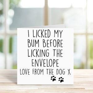 Funny Card From The Dog - Birthday Card From The Dog - To Mum - To Dad - Love From The Dog - I Licked My Bum Before Licking The Envelope  14