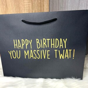 Next Day Dispatch - Funny Birthday Gift Bag - Happy Birthday You Massive Twat - Adult Humour Gift Bag - Luxury Personalised Birthday Bag