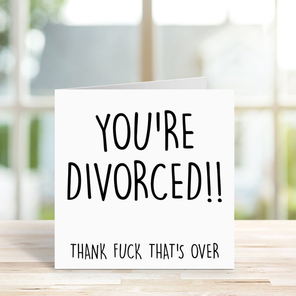 Divorce card, divorced, 2 Sizes, You're Divorced -, funny, humour, Novelty Divorce Gift, Thank F*ck Thats Over