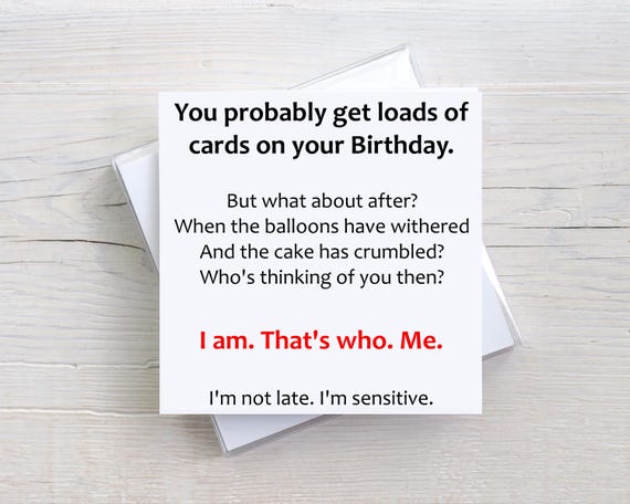 Funny Belated Birthday Card - Late Birthday - Not late, I'm sensitive - Happy Birthday -Adult Birthday - Adult Humour - Novelty Belated - 1