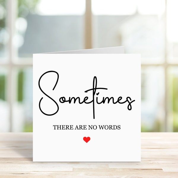 Sometimes there are no words Card, Missing You Card, Long Distance Card, Thinking of You Card, Condolences, Supportive Card