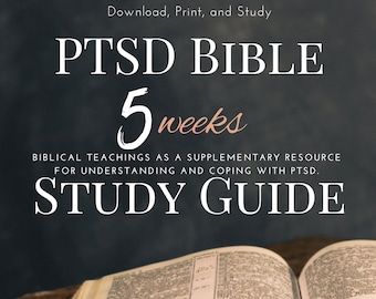 May include: A study guide for PTSD, titled "PTSD Bible 5 Weeks". The guide is presented as a Bible with the text "Biblical Teachings as a Supplementary Resource for Understanding and Coping with PTSD. Study Guide" on a dark background.