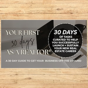 May include: A promotional image with text that reads "Your First 30 Days as a Realtor." The image includes a laptop, coffee mug, and pen. The text also says "30 Days of Tasks Curated to Help You Successfully Launch + Sustain Your New Real Estate Career."