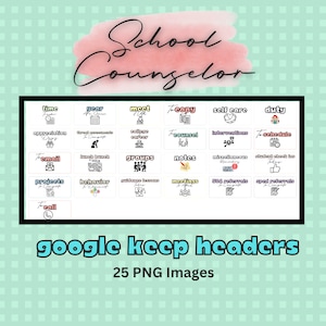 May include: A set of 25 Google Keep headers for school counselors. The headers are white with black text and icons. The headers include topics such as time, year, meet, copy, self care, duty, appreciation, college career, counsel, interventions, schedule, email, lunch bunch, groups, notes, miscellaneous, student check ins, projects, behavior, guidance lessons, meetings, 504 referrals, sped referrals, and call.