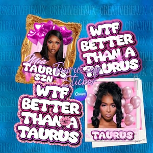 Op de afbeelding: Een verzameling stickers op een blauwe achtergrond. De stickers tonen afbeeldingen van een vrouw, roze ballonnen en de tekst "WTF BETTER THAN A TAURUS" en "Mia Taurus SZN".