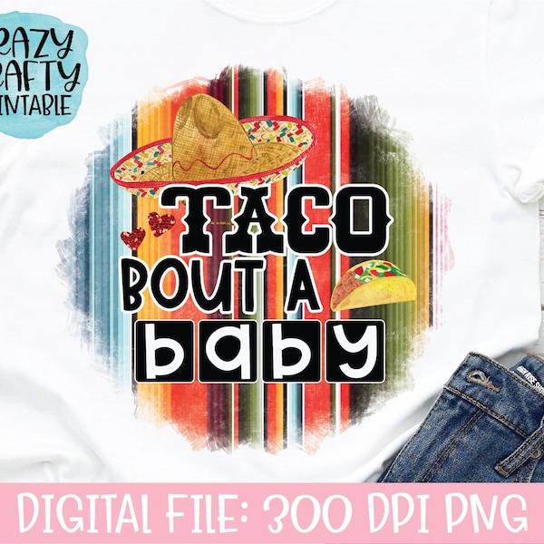 Taco Bout a Baby PNG, Cinco de Mayo Printable, Sublimation File, Pregnancy Announcement Design, Funny Quote, Mom Saying, Transfer Download