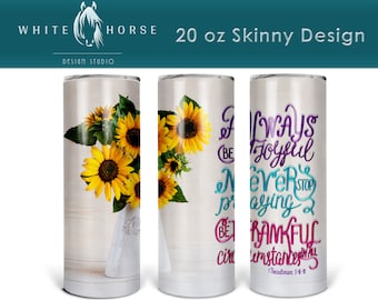 Always be Joyful, Never Stop Praying, Be Thankful in all circumstances - Sunflower Vase - 20 oz  Tumbler SUBLIMATION DESIGN