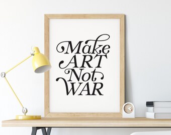 Make ART Not WAR Wall Art • Printable • Digital Download