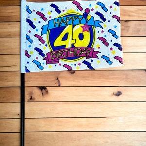 HAPPY 40th BIRTHDAY Small Hand Flag 15cm x 10cm with 25cm Pole