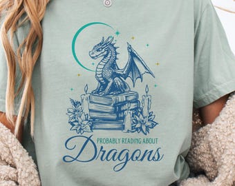 Probably Reading About Dragons Comfort Colors Shirt, Dragon Book inspired, Librarian Gift, book lover, Dealing with dragons, dragon rider