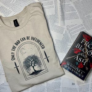 LICENSED from Blood and Ash shirt, only the bad can be influenced sweatshirt, Willa bookclub, Jennifer L Armentrout, poppy Balafour, JLA