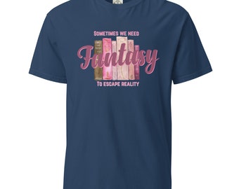 Fantasy to escape reality Unisex garment-dyed heavyweight t-shirt, book lover, fantasy reader