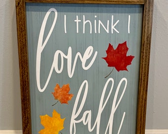 I think I love Fall Most of All Rustic Farmhouse Sign Fall Decor