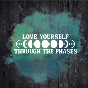 Phases of the Moon Car Decal, Love Yourself through the Phases Sticker, Self Love Moon Design