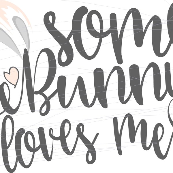 Some Bunny Loves Me Design PNG SVG