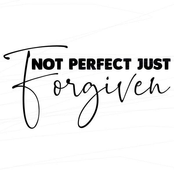 Not Perfect Just Forgiven Design PNG SVG