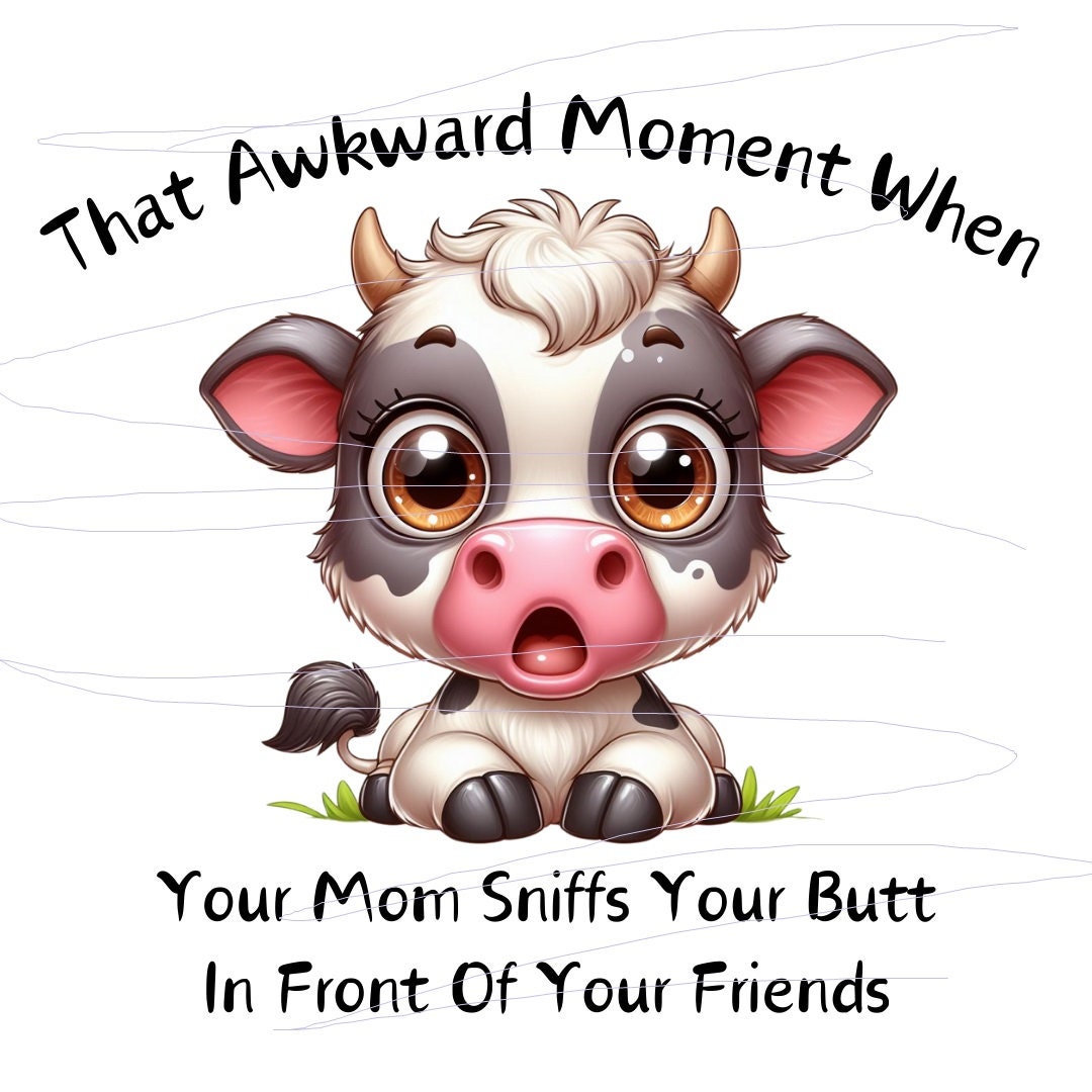 That Awkward Moment Mom Sniffs Your Butt Baby Shirt Digital Design PNG