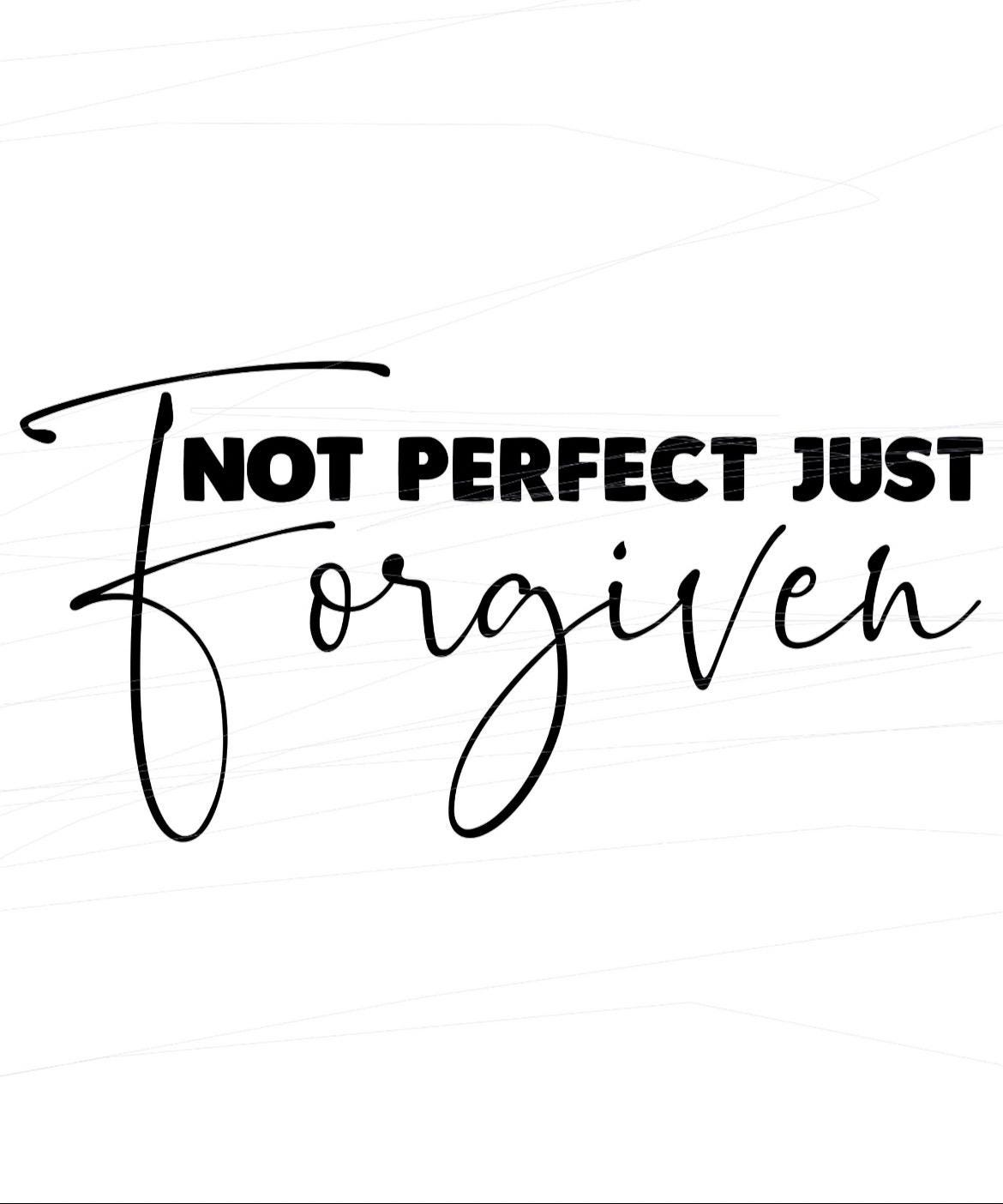 Perfectly Forgiven Not Perfect Just Forgiven Design PNG SVG - Etsy