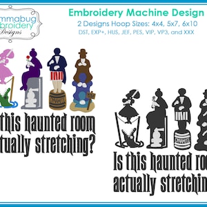 May include: Embroidery machine design featuring two sets of characters, one in color and one in black and white. The characters are from the Haunted Mansion attraction. The text reads "Is this haunted room actually stretching?"