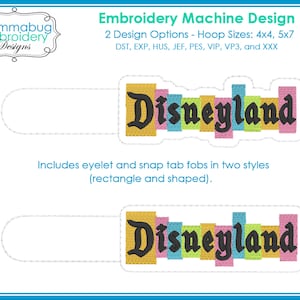 May include: Embroidery machine design featuring the word "Disneyland" in a colorful, block letter style. The design includes two options for hoop sizes 4x4 and 5x7. Includes eyelet and snap tab fobs in two styles.