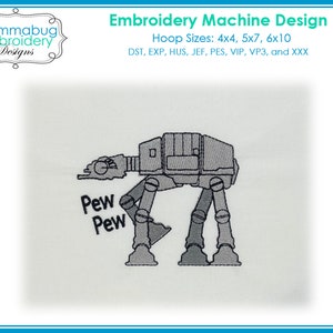 May include: A black and white embroidery design of a Star Wars AT-AT walker with the text "Pew Pew" underneath. The design is suitable for embroidery machines with hoop sizes of 4x4, 5x7, 6x10 inches.