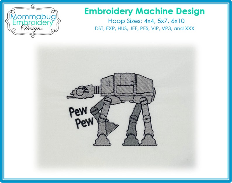 May include: A black and white embroidery design of a Star Wars AT-AT walker with the text "Pew Pew" underneath. The design is suitable for embroidery machines with hoop sizes of 4x4, 5x7, 6x10 inches.