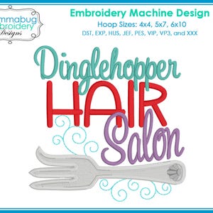 May include: An embroidery machine design featuring the words "Dinglehopper HAIR Salon" in teal, red, and purple, with a fork graphic. The design also includes the text "Mommabug Embroidery Designs" and hoop sizes.