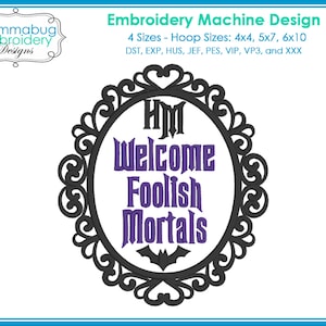 Haunted Mansion Willkommen Foolish Sterbliche Rahmen Zeichen DIGITALE Stickdatei für die Maschine