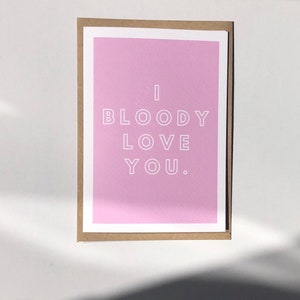 I Bloody Love You Greetings Card A6